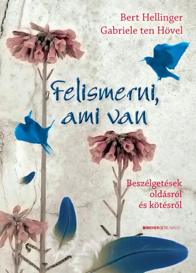 Bert Hellinger: Felismerni ami van